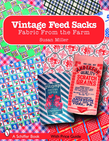 Vintage Feed Sacks – Schiffer Craft
