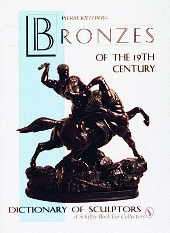 The Bronzes of the Nineteenth Century By Pierre Kjellberg