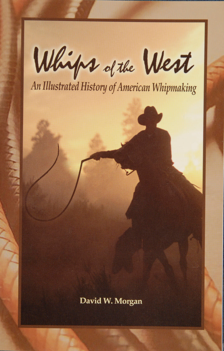 Book cover for Whips of the West by Schiffer Publishing, showing a cowboy's silhouette swinging a whip at sunset, capturing the rich history of American whipmaking.